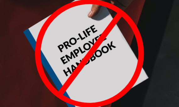 Pro-life Organizations Not Free to Hire According to Their Convictions